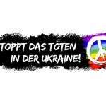 Stoppt das Töten in der Ukraine - für Waffenstillstand und Verhandlungen!